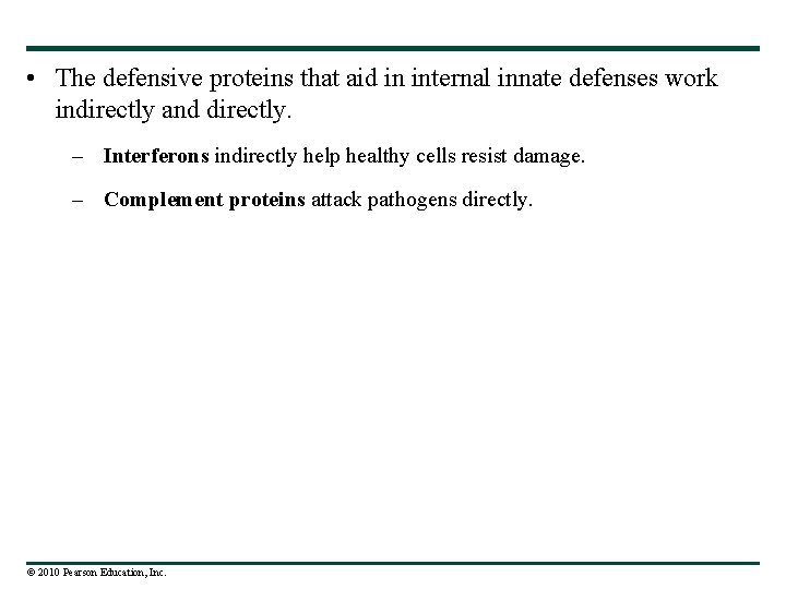  • The defensive proteins that aid in internal innate defenses work indirectly and