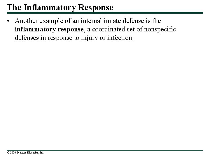 The Inflammatory Response • Another example of an internal innate defense is the inflammatory
