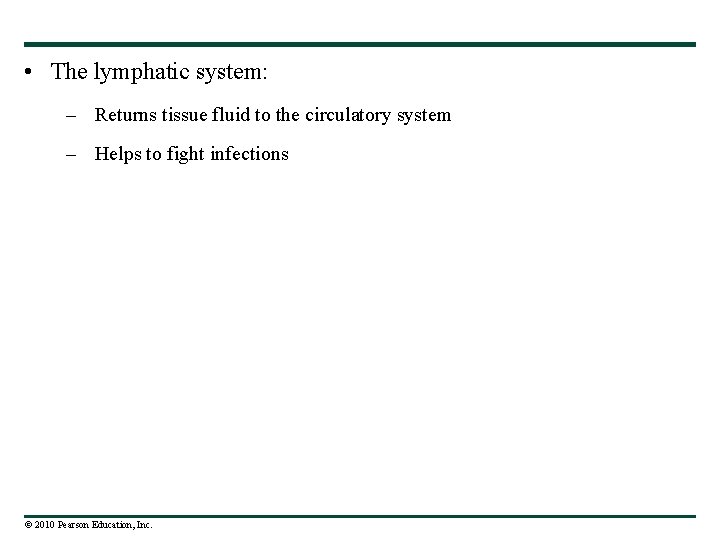 • The lymphatic system: – Returns tissue fluid to the circulatory system –