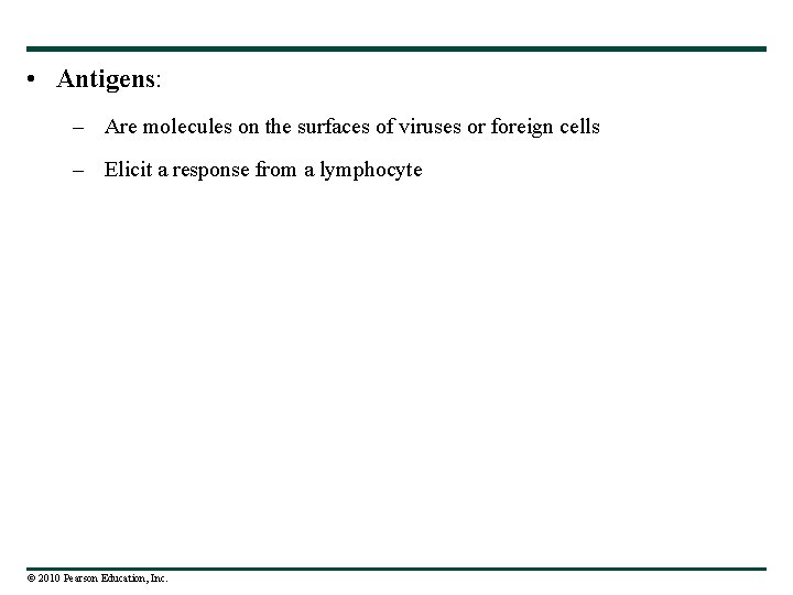  • Antigens: – Are molecules on the surfaces of viruses or foreign cells