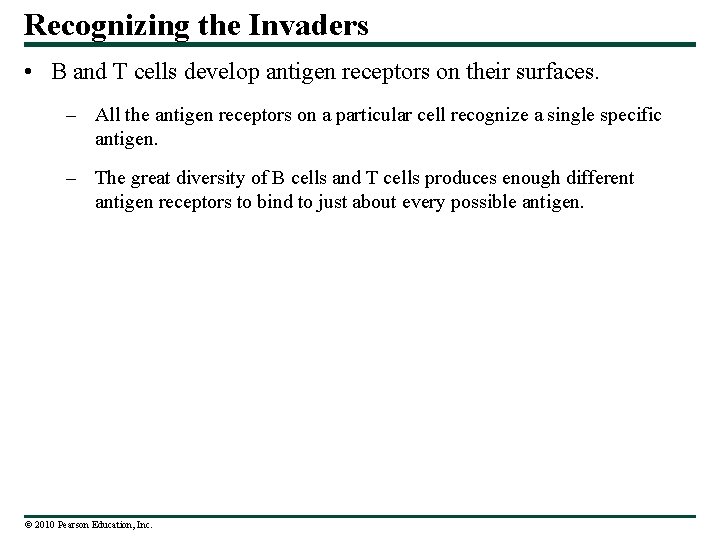 Recognizing the Invaders • B and T cells develop antigen receptors on their surfaces.