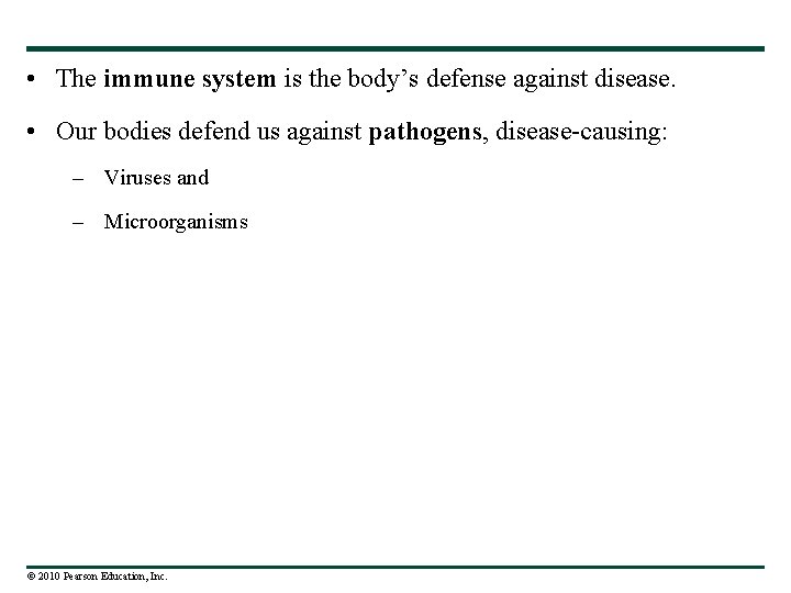  • The immune system is the body’s defense against disease. • Our bodies