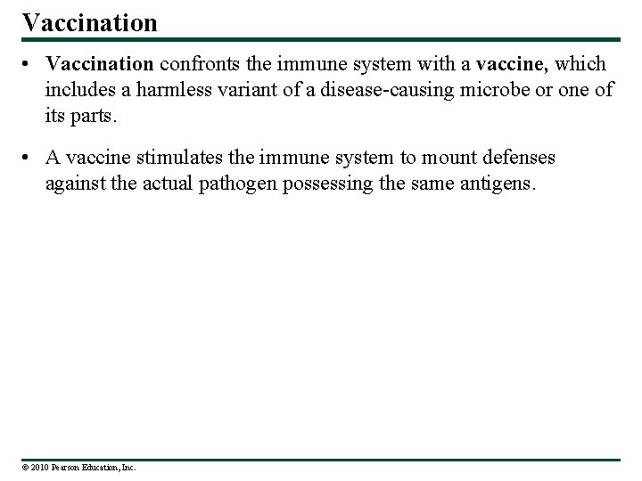 Vaccination • Vaccination confronts the immune system with a vaccine, which includes a harmless