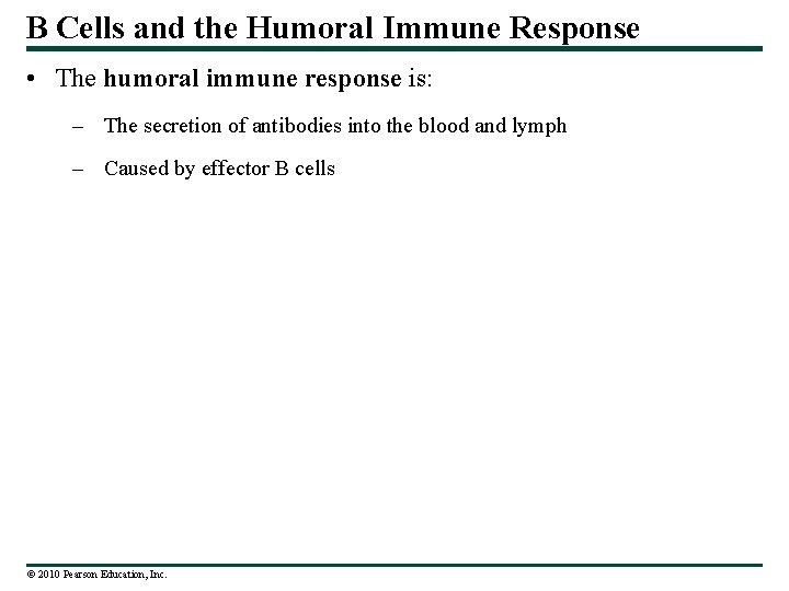B Cells and the Humoral Immune Response • The humoral immune response is: –
