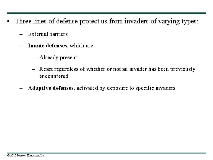  • Three lines of defense protect us from invaders of varying types: –