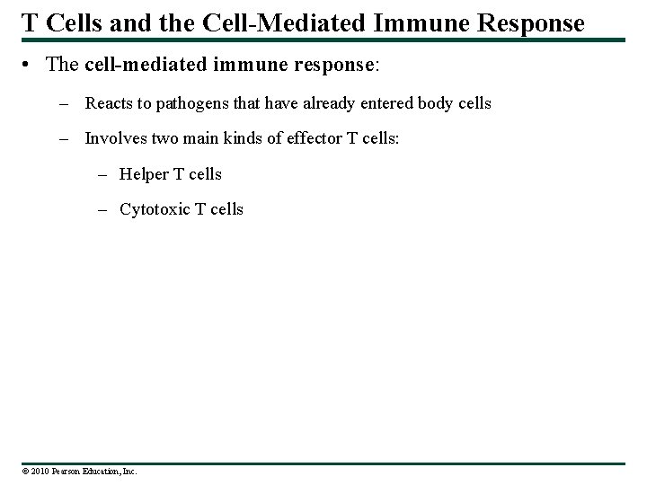 T Cells and the Cell-Mediated Immune Response • The cell-mediated immune response: – Reacts