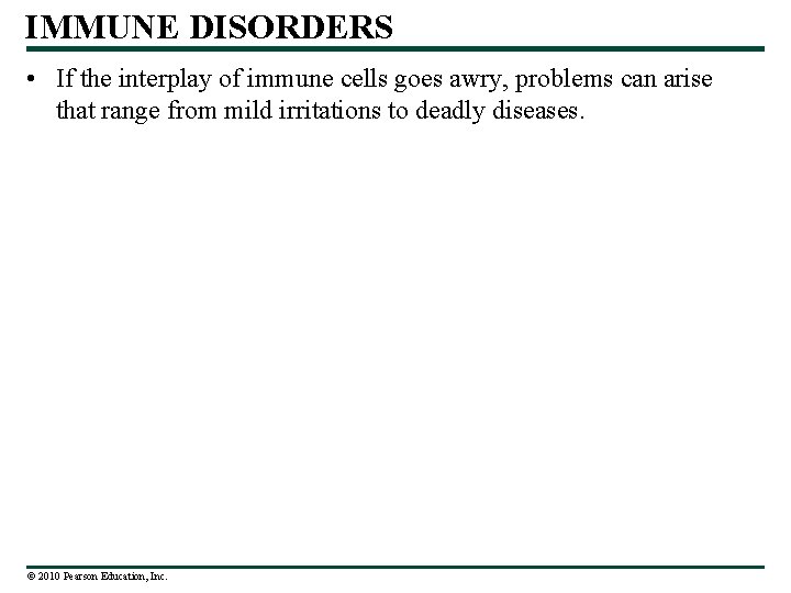 IMMUNE DISORDERS • If the interplay of immune cells goes awry, problems can arise