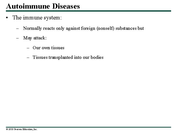 Autoimmune Diseases • The immune system: – Normally reacts only against foreign (nonself) substances
