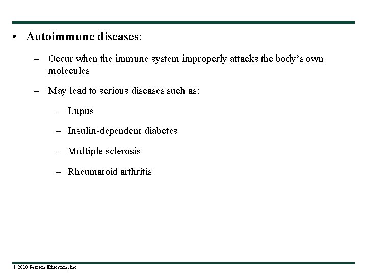  • Autoimmune diseases: – Occur when the immune system improperly attacks the body’s