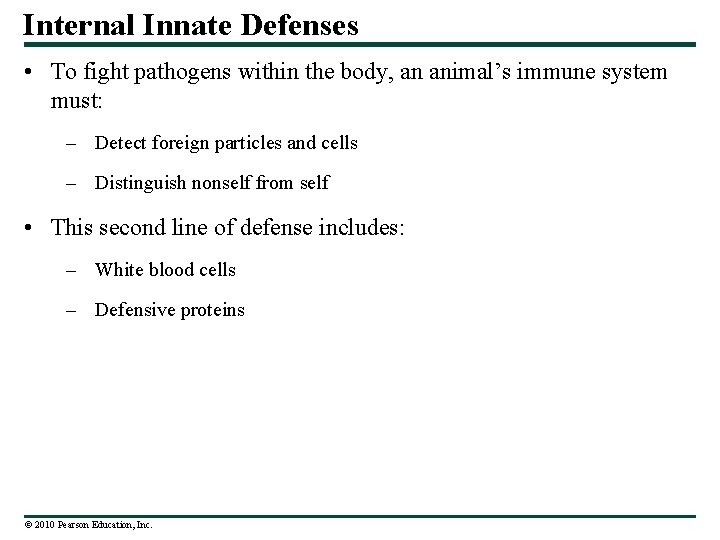Internal Innate Defenses • To fight pathogens within the body, an animal’s immune system