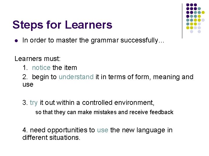 Steps for Learners l In order to master the grammar successfully… Learners must: 1.