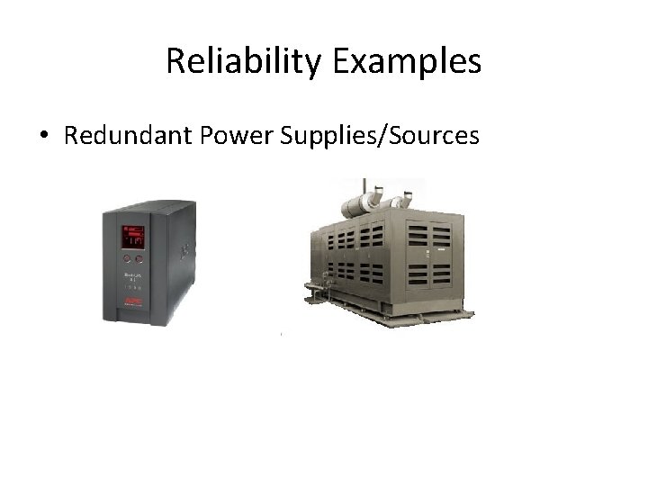 Reliability Examples • Redundant Power Supplies/Sources Reliability Examples • Redundant Power Supplies/Sources