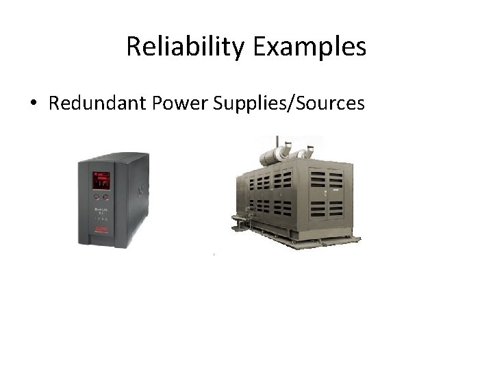 Reliability Examples • Redundant Power Supplies/Sources 