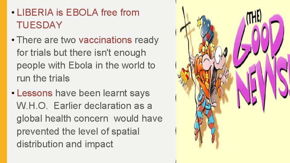  • LIBERIA is EBOLA free from TUESDAY • There are two vaccinations ready