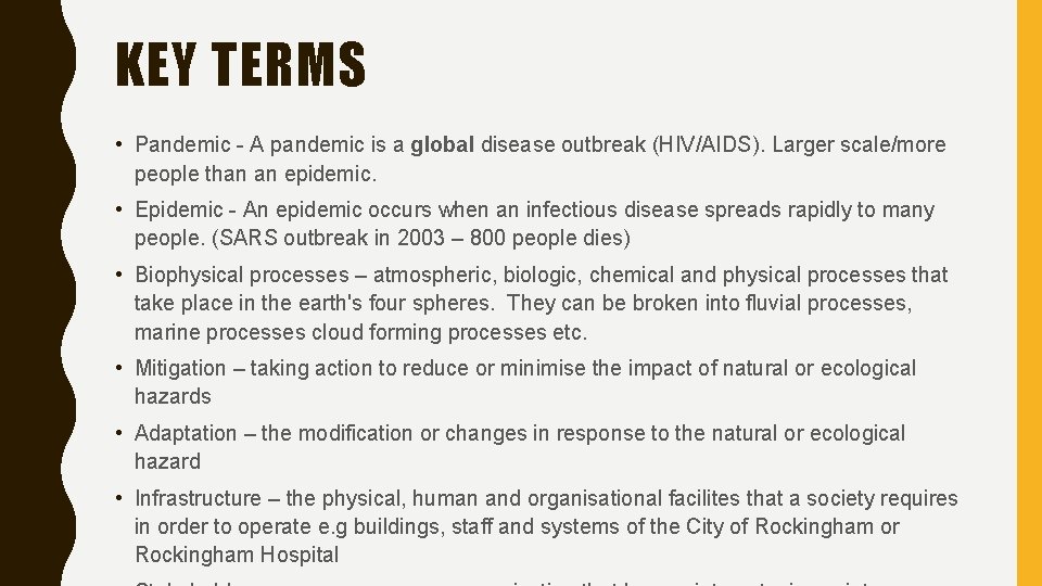 KEY TERMS • Pandemic - A pandemic is a global disease outbreak (HIV/AIDS). Larger