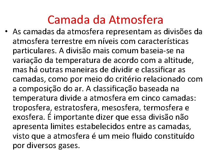 Camada da Atmosfera • As camadas da atmosfera representam as divisões da atmosfera terrestre