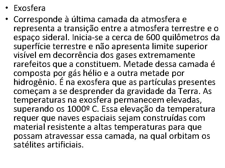  • Exosfera • Corresponde à última camada da atmosfera e representa a transição