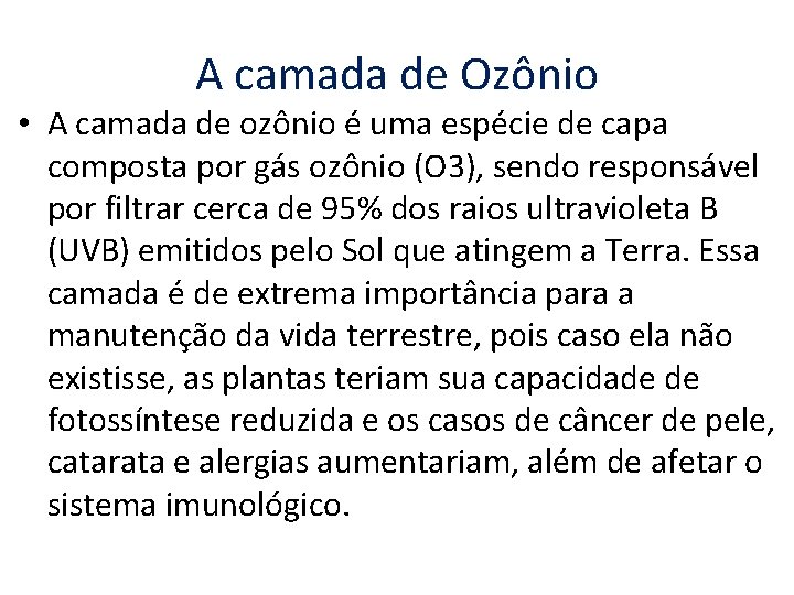 A camada de Ozônio • A camada de ozônio é uma espécie de capa