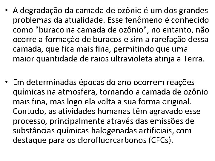  • A degradação da camada de ozônio é um dos grandes problemas da