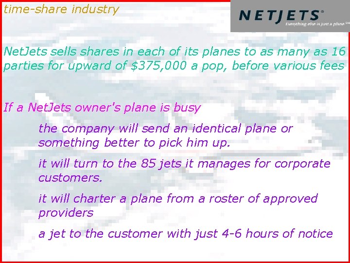 time-share industry Net. Jets sells shares in each of its planes to as many