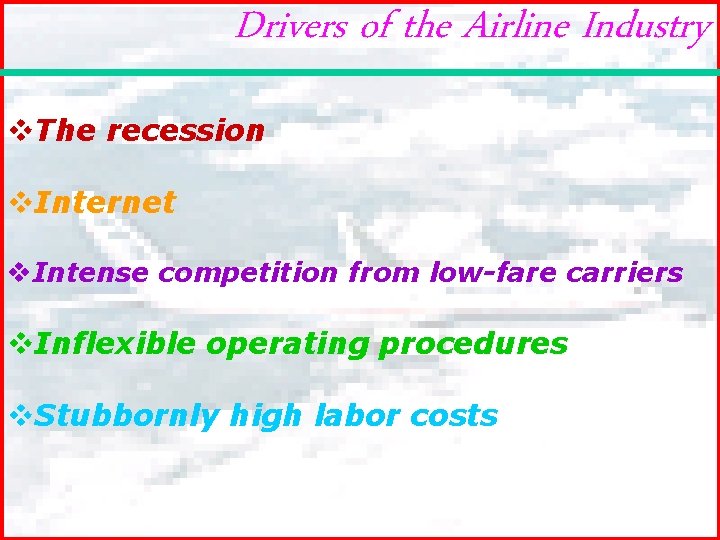 Drivers of the Airline Industry v. The recession v. Internet v. Intense competition from