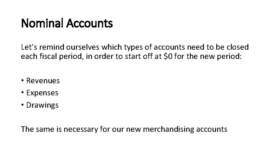 Nominal Accounts Let’s remind ourselves which types of accounts need to be closed each