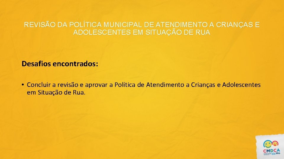 REVISÃO DA POLÍTICA MUNICIPAL DE ATENDIMENTO A CRIANÇAS E ADOLESCENTES EM SITUAÇÃO DE RUA