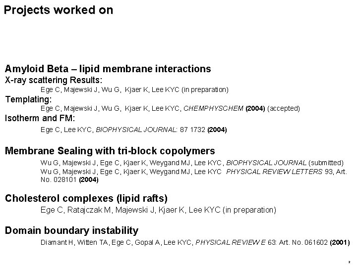 Projects worked on Amyloid Beta – lipid membrane interactions X-ray scattering Results: Ege C,