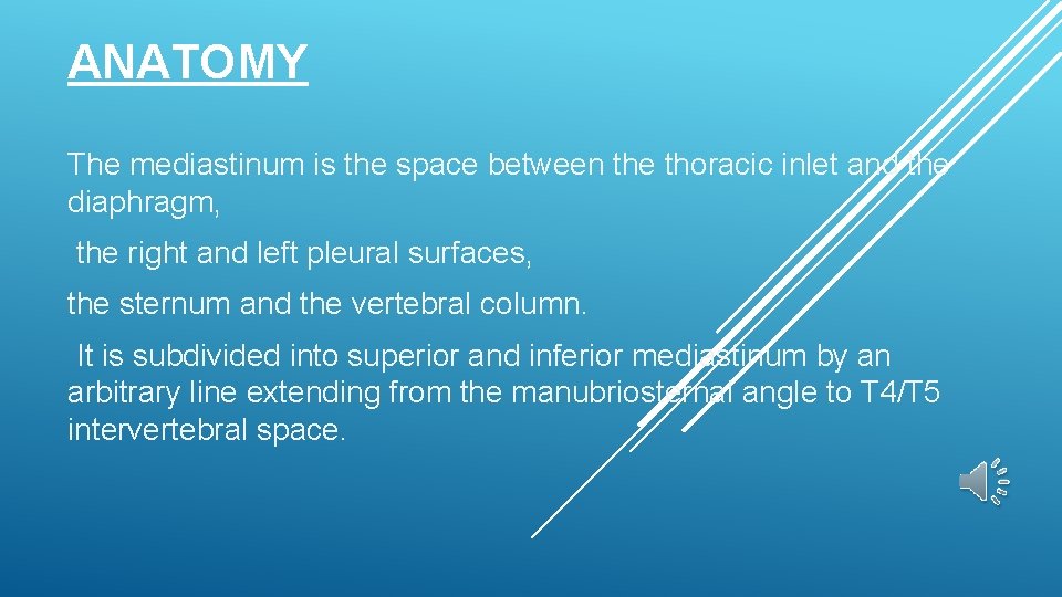 ANATOMY The mediastinum is the space between the thoracic inlet and the diaphragm, the