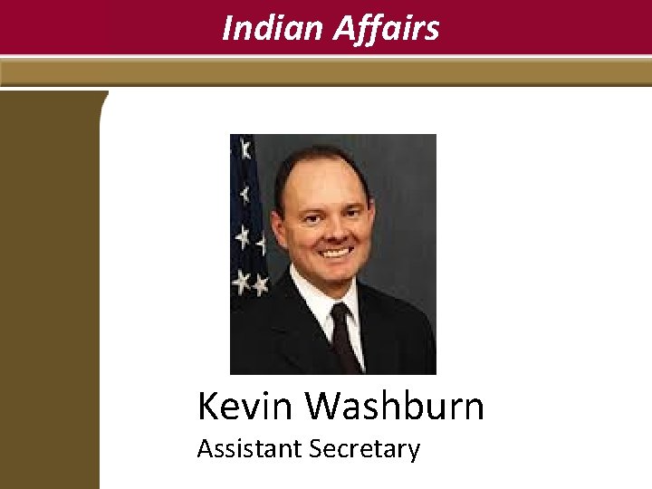 Indian Affairs Kevin Washburn Assistant Secretary 