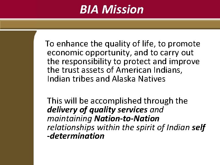 BIA Mission To enhance the quality of life, to promote economic opportunity, and to