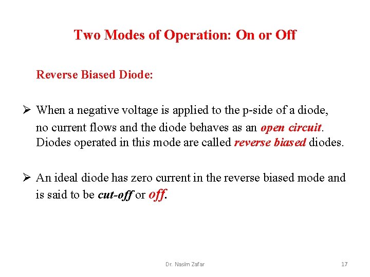 Two Modes of Operation: On or Off Reverse Biased Diode: Ø When a negative