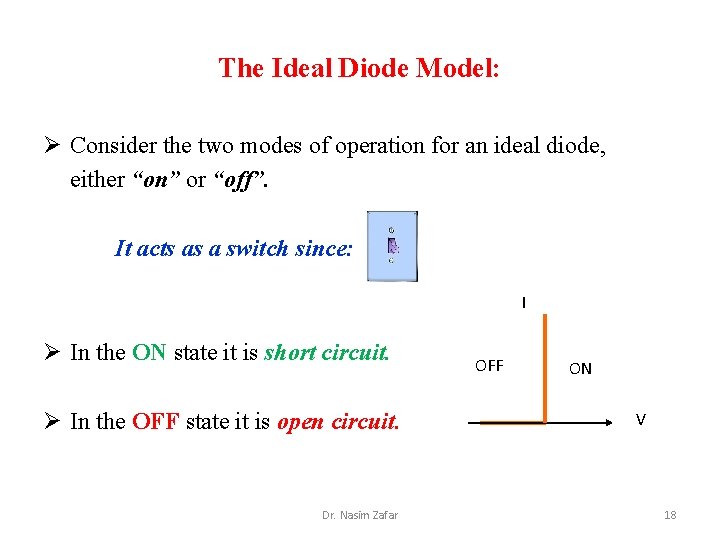 The Ideal Diode Model: Ø Consider the two modes of operation for an ideal