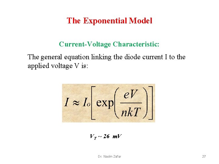 The Exponential Model Current-Voltage Characteristic: The general equation linking the diode current I to