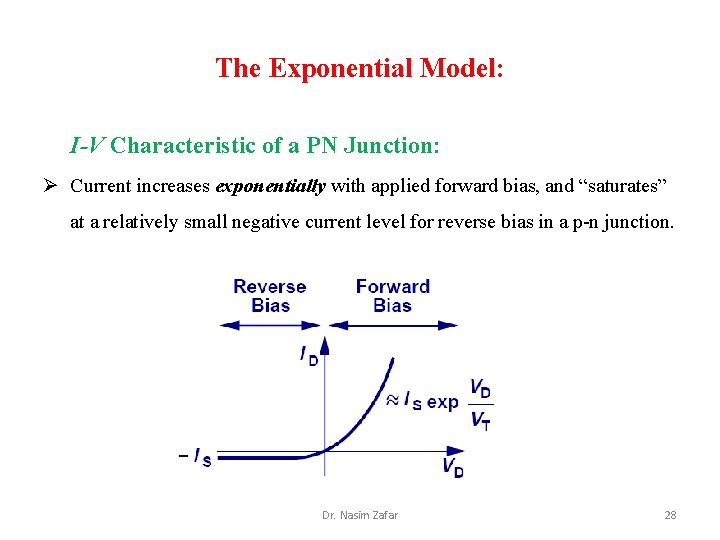 The Exponential Model: I-V Characteristic of a PN Junction: Ø Current increases exponentially with