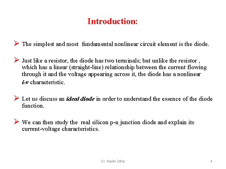 Introduction: Ø The simplest and most fundamental nonlinear circuit element is the diode. Ø