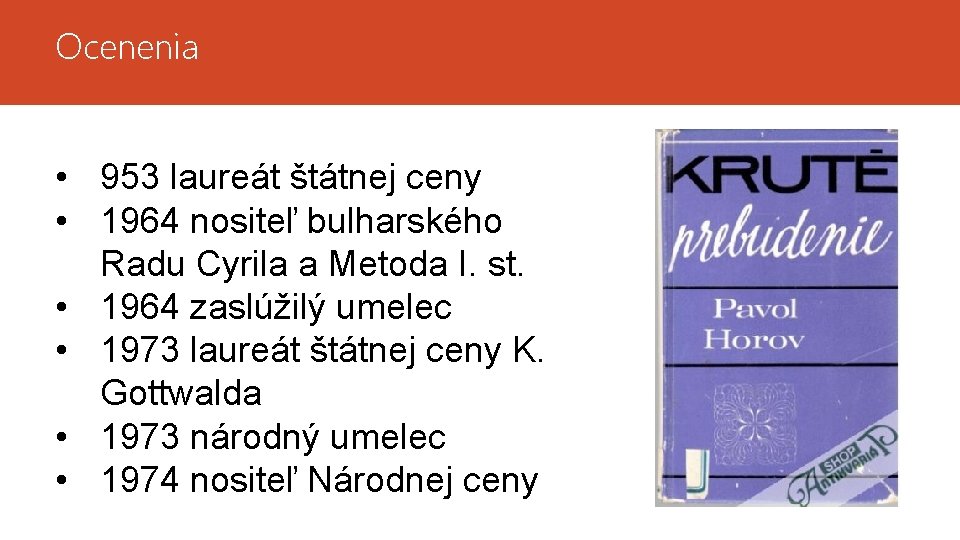 Ocenenia • 953 laureát štátnej ceny • 1964 nositeľ bulharského Radu Cyrila a Metoda Ocenenia • 953 laureát štátnej ceny • 1964 nositeľ bulharského Radu Cyrila a Metoda
