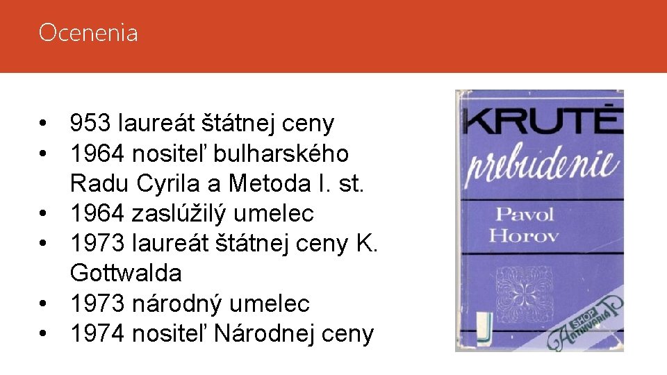 Ocenenia • 953 laureát štátnej ceny • 1964 nositeľ bulharského Radu Cyrila a Metoda