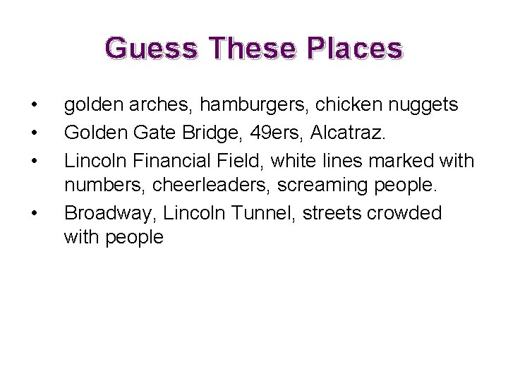 Guess These Places • • golden arches, hamburgers, chicken nuggets Golden Gate Bridge, 49