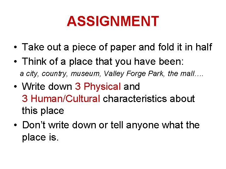 ASSIGNMENT • Take out a piece of paper and fold it in half •