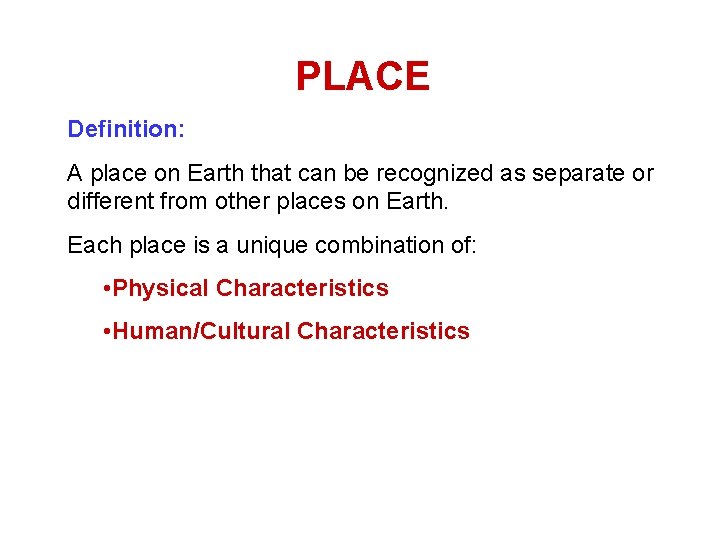 PLACE Definition: A place on Earth that can be recognized as separate or different