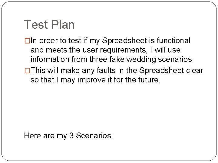 Test Plan �In order to test if my Spreadsheet is functional and meets the