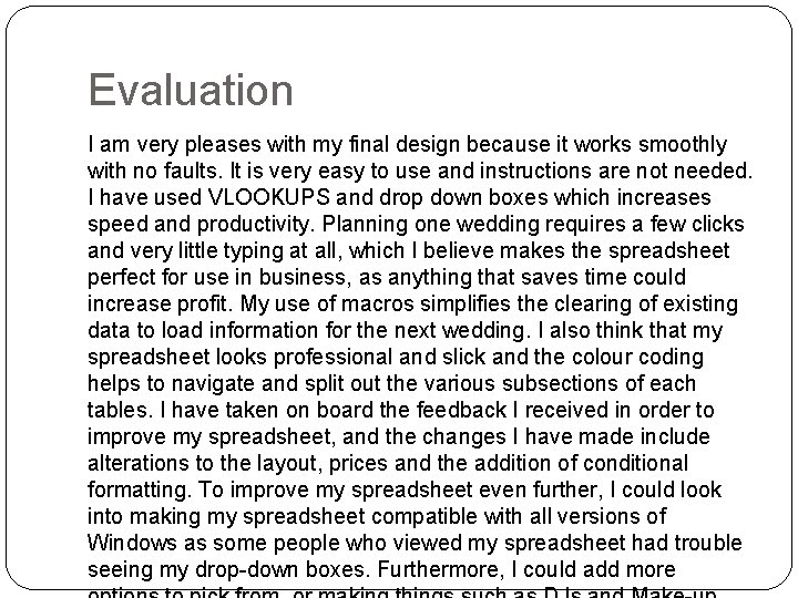 Evaluation I am very pleases with my final design because it works smoothly with