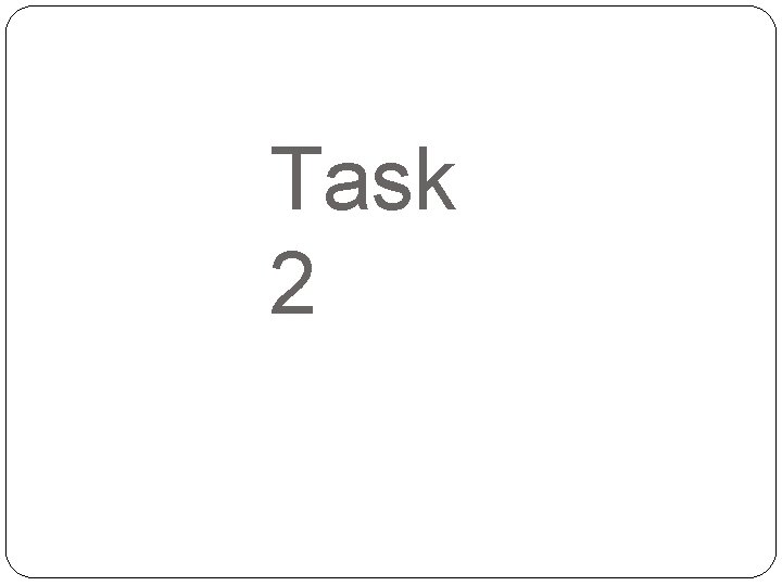 Task 2 