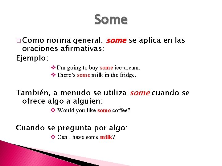 Some norma general, some se aplica en las oraciones afirmativas: Ejemplo: � Como v