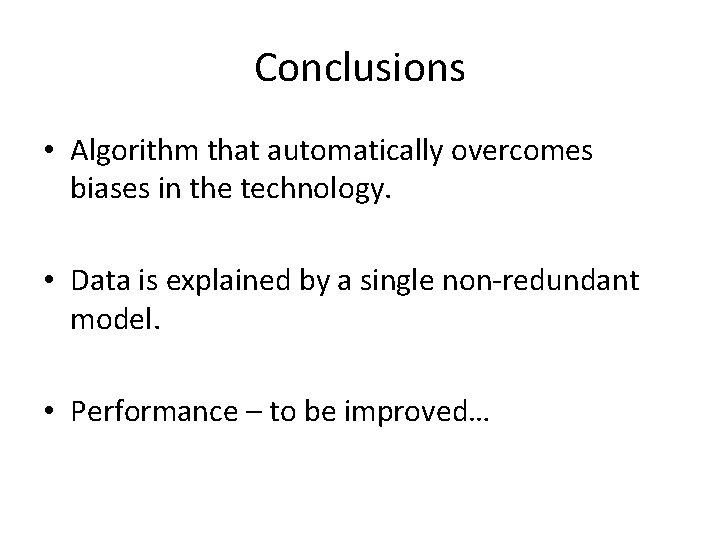 Conclusions • Algorithm that automatically overcomes biases in the technology. • Data is explained