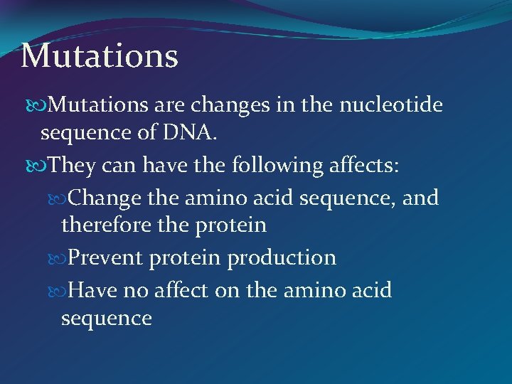 Mutations are changes in the nucleotide sequence of DNA. They can have the following