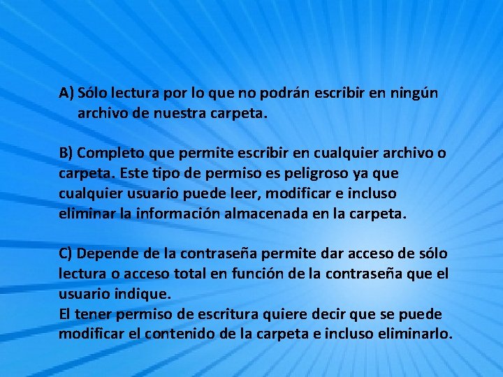 A) Sólo lectura por lo que no podrán escribir en ningún archivo de nuestra