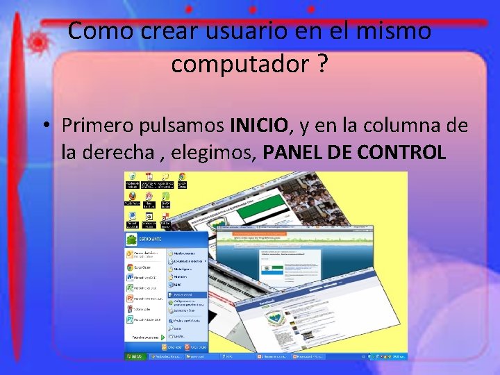 Como crear usuario en el mismo computador ? • Primero pulsamos INICIO, y en