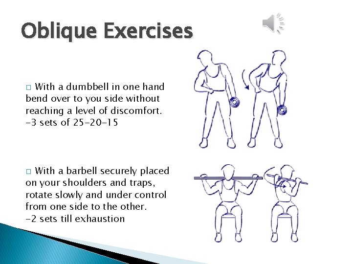 Oblique Exercises With a dumbbell in one hand bend over to you side without